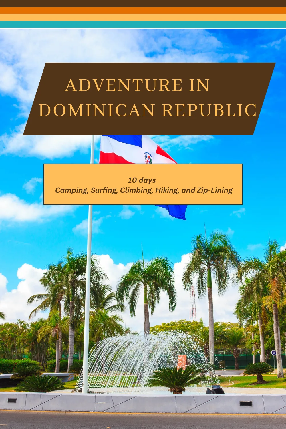 Dominican Republic - Where Culture Meets Caribbean Beauty: A 10 Day Itinerary to Camping, Surfing, Climbing, Hiking, and Zip-Lining